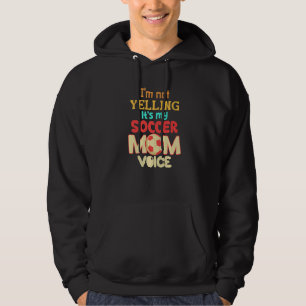 Ich schreie nicht, das ist meine Fußball-Mutter-St Hoodie