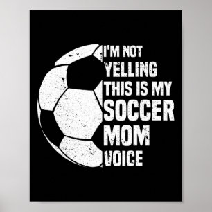 Ich schreie nicht, das ist meine Fußball-Mutter-St Poster