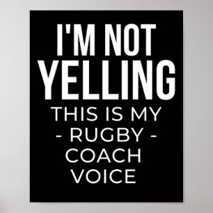 Ich schreie nicht, das ist meine Rugby-Trainer-Sti Poster