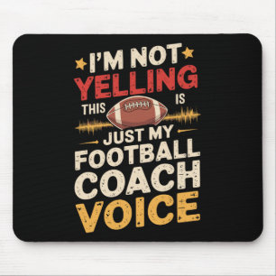 Ich Schreie Nicht, Das Ist Nur Mein Football-Coach Mousepad