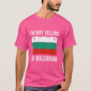 Ich schreie nicht, dass ich Bulgarischer Witzbulga T-Shirt