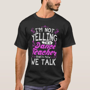 Ich schreie nicht, dass ich ein Tanzlehrer bin T-Shirt