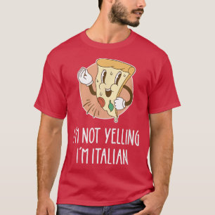 Ich schreie nicht, dass ich Italienisch bin Pizza  T-Shirt