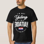 Ich schreie nicht, dass ich kroatischer, lustiger T-Shirt (Vorderseite)