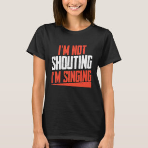 Ich schreie nicht, dass ich Musik-Zitat-Kleid sing T-Shirt