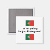 "Ich schreie nicht, dass ich nur Portugiese bin!" Magnet (Vorderseite/Rückseite)