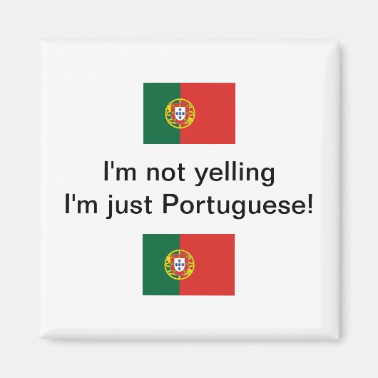 "Ich schreie nicht, dass ich nur Portugiese bin!" Magnet (Vorne)