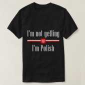 Ich schreie nicht, dass ich Polnisch bin - Funny P T-Shirt (Design vorne)