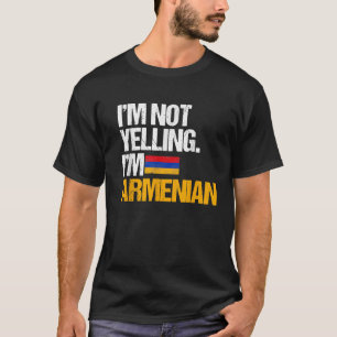 Ich schreie nicht, ich bin Armenier T-Shirt