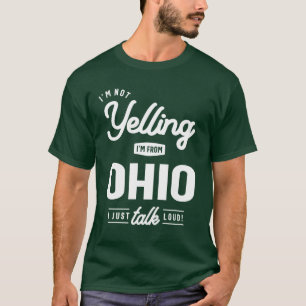 Ich schreie nicht! Ich bin aus Ohio, ich spreche n T-Shirt