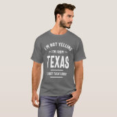Ich schreie nicht! Ich bin aus Texas, von dem ich  T-Shirt (Vorne ganz)