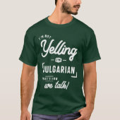 Ich schreie nicht, ich bin Bulgarisches Funny Gesc T-Shirt (Vorderseite)