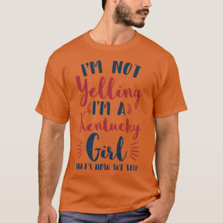 Ich schreie nicht, ich bin ein Kentucky-Mädchen lu T-Shirt