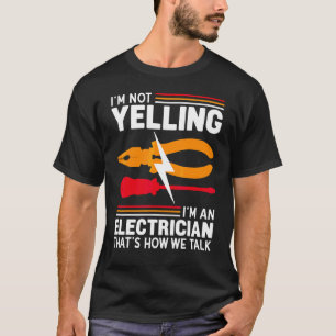 Ich schreie nicht, ich bin Elektriker Elektrotech T-Shirt