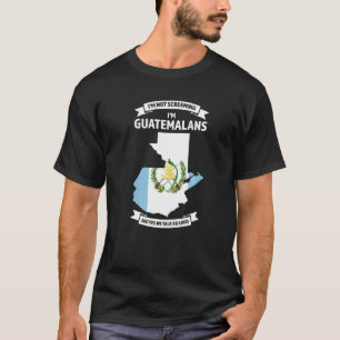 Ich schreie nicht, ich bin Guatemalteken Guatemala T-Shirt