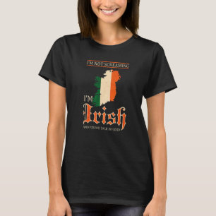 Ich schreie nicht, ich bin irisch Irland 2 T-Shirt