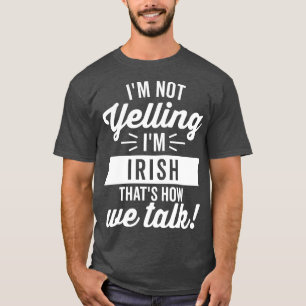 Ich Schreie Nicht Ich Bin Irisch Weiß T-Shirt