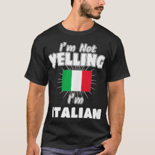 Ich schreie nicht, ich bin Italiener Italien Flagg T-Shirt