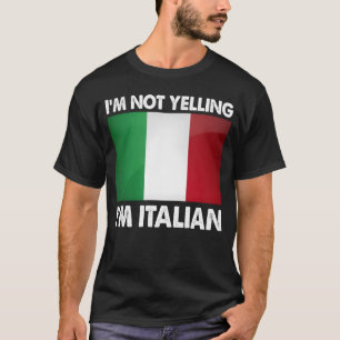 Ich schreie nicht, ich bin Italiener Lustig Italie T-Shirt