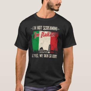 Ich schreie nicht, ich bin Italienisch Italien 1 T-Shirt