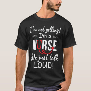 Ich schreie nicht, ich bin Krankenschwester, wir r T-Shirt