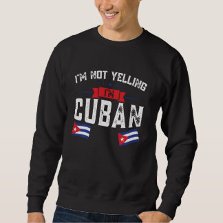 Ich schreie nicht, ich bin Kubaner Sweatshirt
