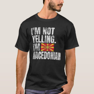 Ich schreie nicht, ich bin Mazedonier Zitate Lusti T-Shirt