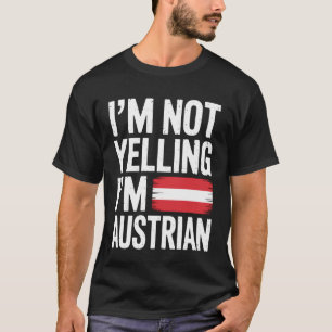 Ich schreie nicht, ich bin österreichischer patrio T-Shirt