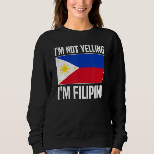 Ich schreie nicht, ich bin philippinische Philippi Sweatshirt