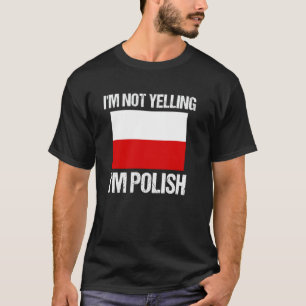 Ich schreie nicht, ich bin Pole Nationales Landesf T-Shirt