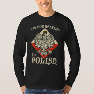 Ich Schreie Nicht Ich Bin Polnisch Polski Polska P T-Shirt