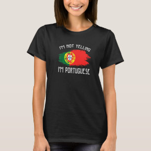 Ich schreie nicht, ich bin Portugiese  Portugal St T-Shirt