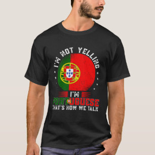 Ich schreie nicht, ich bin Portugiese, Stolz auf d T-Shirt