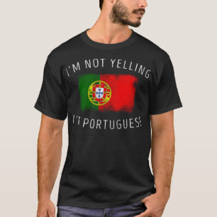 Ich schreie nicht, ich bin Portugiese - Witziges P T-Shirt