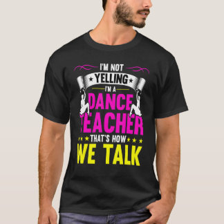 Ich schreie nicht, ich bin Tanzlehrer - Lustige Ch T-Shirt