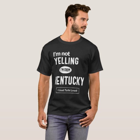 Ich schreie nicht! Ich komme aus Kentucky, ich spr T-Shirt (Vorne ganz)