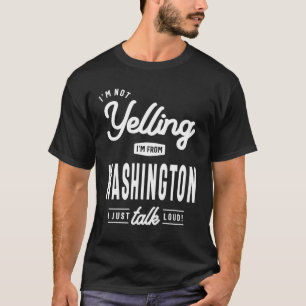 Ich schreie nicht! Ich komme aus Washington, ich s T-Shirt