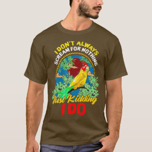Ich schreie nicht immer umsonst nur scherzhaft ich T-Shirt