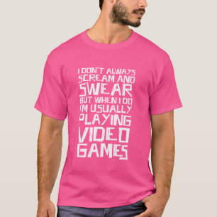 Ich schreie nicht immer und schwöre Gaming-Liebhab T-Shirt
