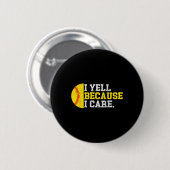 Ich schreie, weil ich mich kümmere Lustiger Softba Button (Vorne & Hinten)