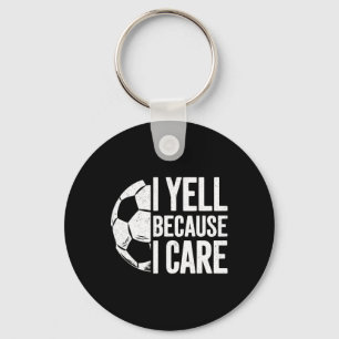 Ich schreie, weil ich mir Sorgen mache Fußballfan Schlüsselanhänger