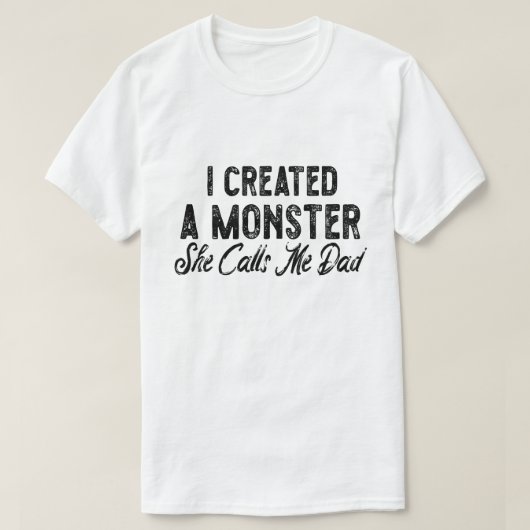 Ich schuf ein Monster, das sie mich Papa nennt. Ge T-Shirt (Design vorne)