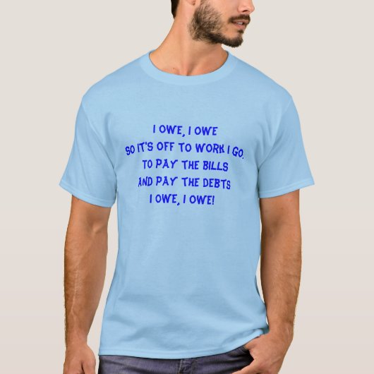 Ich schulde es T-Shirt (Vorderseite)