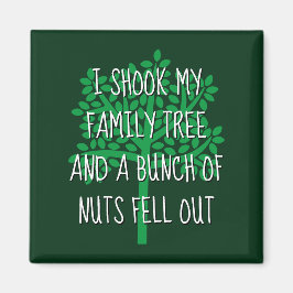 Ich schüttelte meinen Stammbaum und ein paar Nüsse Magnet