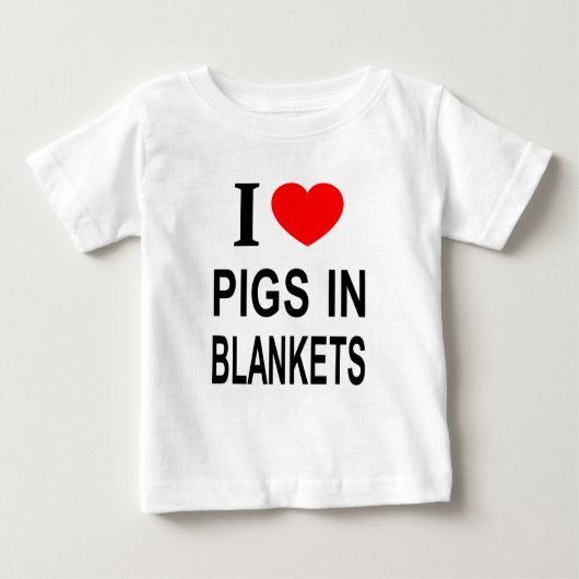 ICH ❤️ SCHWEINE IN BLANKETS I LIEBE SCHWEINE IN BL BABY T-SHIRT (Vorderseite)