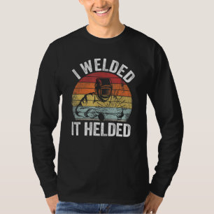 Ich schweißte es hielt Witz Stahl Metallarbeiter V T-Shirt