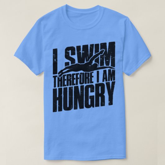 Ich schwimme also hungrig schwimmen T-Shirt (Design vorne)