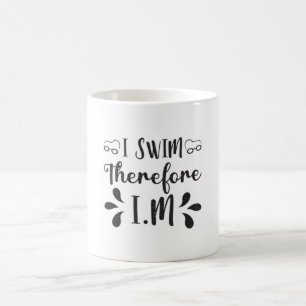 Ich schwimme also schwimmen Schwimmer schwimmen Wa Kaffeetasse