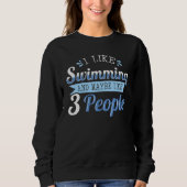 Ich schwimme gerne und mag vielleicht 3 Personen,  Sweatshirt (Vorderseite)