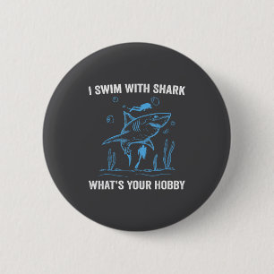 Ich schwimme mit Haien, was ist dein Hobby, lustig Button
